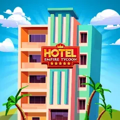 Скачать Hotel Empire Tycoon－Idle Game [МОД: Меню, Бесконечные монеты и Открытые уровни] | Взлом Hotel Empire Tycoon－Idle Game на Андроид